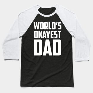 World's Okayest Dad White Bold Baseball T-Shirt